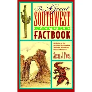 USED-The Great Southwest Nature Factbook: A Guide to the Region's Remarkable Animals, Plants, and Natural Features by Susan J Tweit (Paperback)