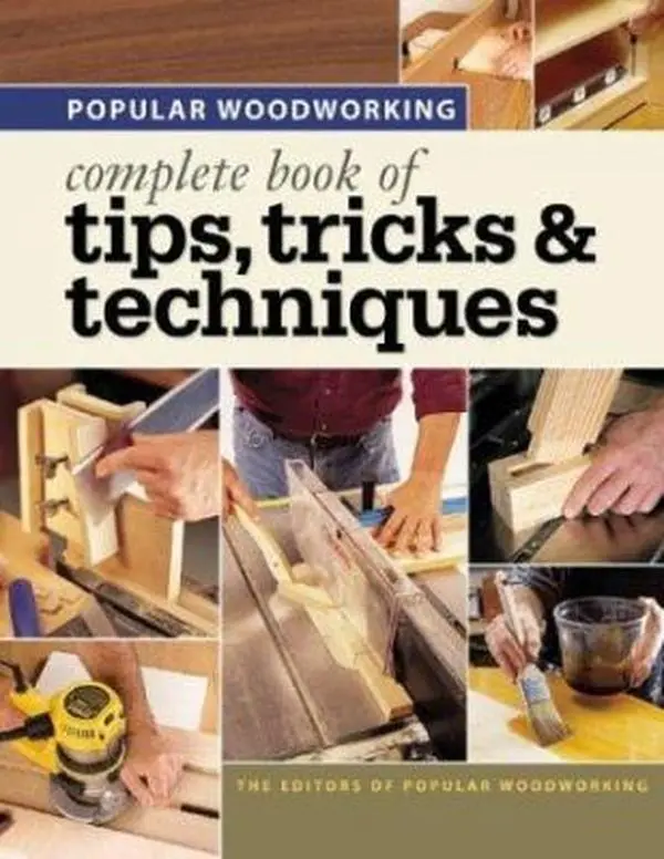 USED-Popular Woodworking Complete Book of Tips, Tricks &Techniques by Popular Woodworking Staff (Paperback)