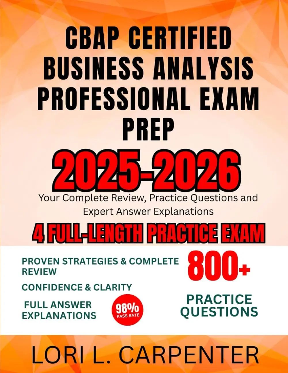 CBAP Certified Business Analysis Professional Exam Prep 2025-2026: Your Complete Review, Practice Questions and Expert Answer Explanations
