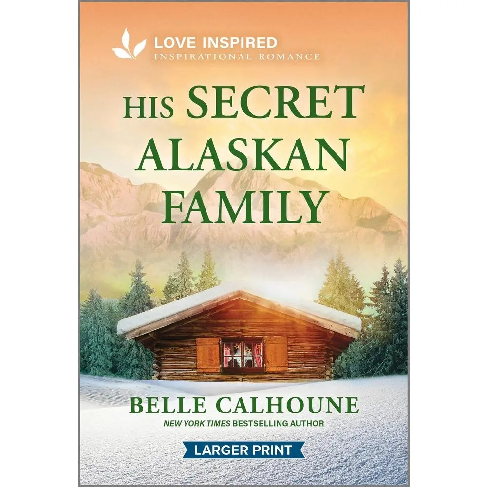 USED-His Secret Alaskan Family: An Uplifting Inspirational Romance by Calhoune, Belle (Mass Market Paperback)