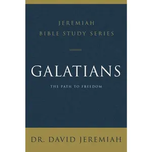 Galatians: The Path to Freedom by David Jeremiah (Paperback)