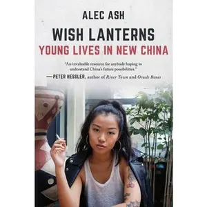 USED-Wish Lanterns: Young Lives in New China by Ash, Alec (Hardcover)