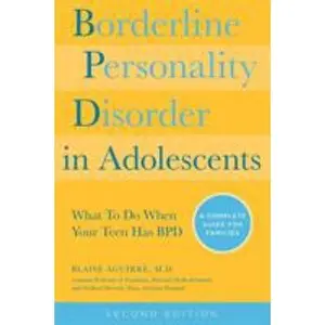 USED-Borderline Personality Disorder in Adolescents, 2nd Edition: What to Do When Your Teen Has Bpd: A Complete Guide for Families by Aguirre, Blaise (Paperback)