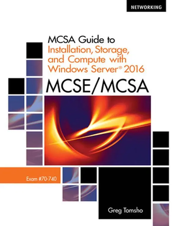 USED-McSa Guide to Installation, Storage, and Compute with Microsoft Windows Server 2016, Exam 70-740 by Tomsho, Greg (Paperback)