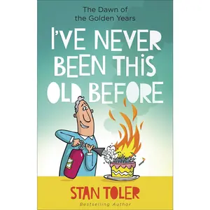 USED-I've Never Been This Old Before: The Dawn of the Golden Years by Toler, Stan (Paperback)