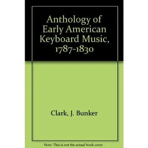 USED-Anthology of Early American Keyboard Music, 1787-1830 by J. Bunker Clark (Paperback)