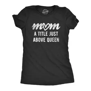 Womens Mom A Title Just Above Queen T Shirt Cute Mothers Day Love Graphic Novelty Tee Funny Womens T Shirts Cute Vintage Fashion Casual Ladies T-Shirt Gift Mother's Day Tops for Women Women's Novelty Tees Black