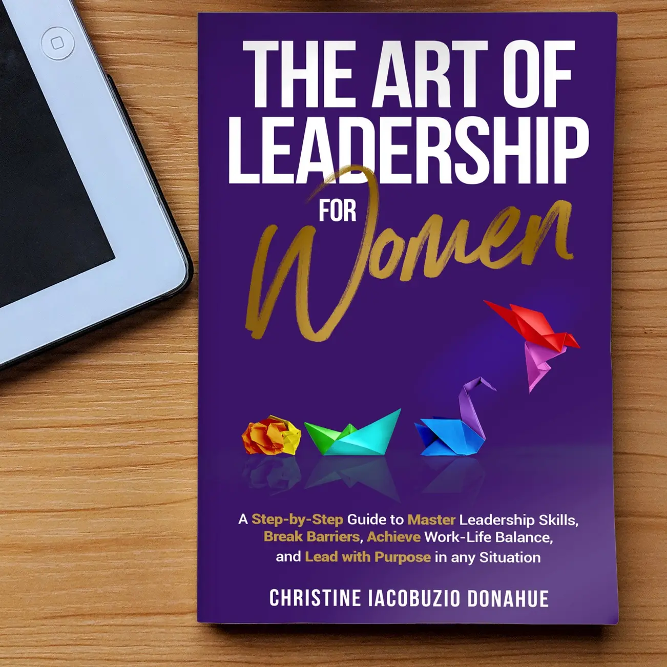 The Art of Leadership for Women. Build authority at work.