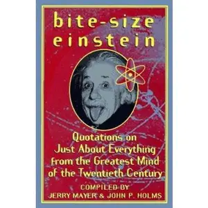 USED-Bite-Size Einstein: Quotations on Just About Everything from the Greatest Mind of the Twentieth Century by Albert Einstein (Hardcover)