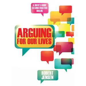 USED-Arguing for Our Lives: A User's Guide to Constructive Dialog by Jensen, Robert (Paperback)