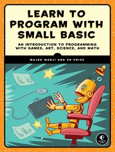 USED-Learn to Program with Small Basic: An Introduction to Programming with Games, Art, Science, and Math by Marji, Majed (Paperback)