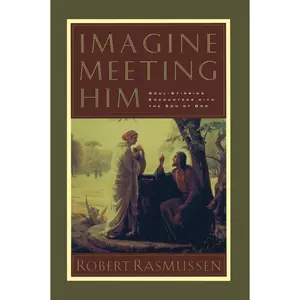 USED-Imagine Meeting Him: Soul-Stirring Encounters with the Son of God by Rasmussen, Robert (Paperback)