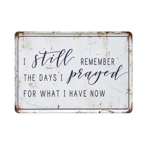 “I Still Remember the Days I Prayed for What I Have Now”—Rustic-style hanging aluminum wall sign, vintage-inspired home decor, perfect for gardens, living rooms, and farmhouse-style spaces