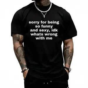 Sorry For Being So Funny And Sexy, Idk What's Wrong With Me Shirt, Joke Tee, Gift Shirt, Funny Meme T-Shirt