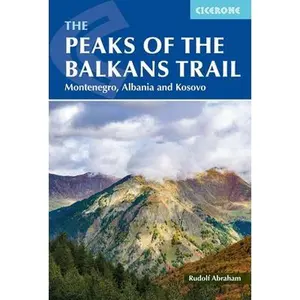 The Peaks of the Balkans Trail: Montenegro, Albania and Kosovo -- Rudolf Abraham, Paperback