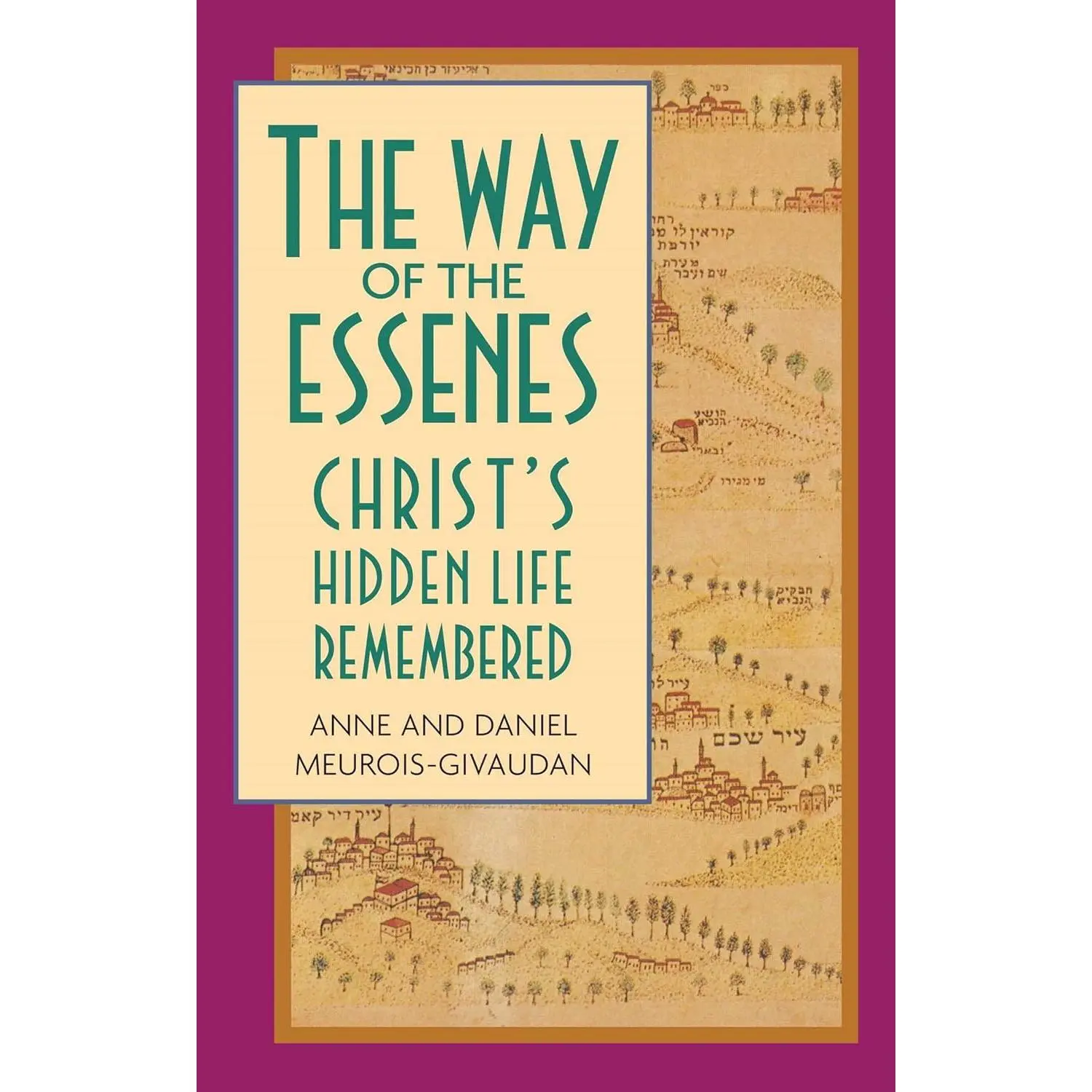 The Way of the Essenes: Christ's Hidden Life Remembered