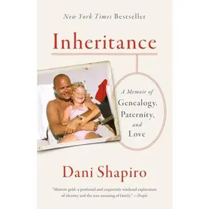 Inheritance: A Memoir of Genealogy, Paternity, and Love -- Dani Shapiro, Paperback