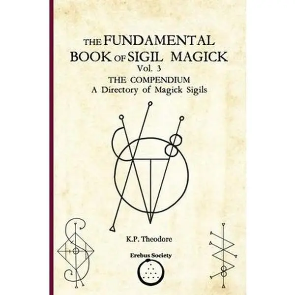 The Fundamental Book of Sigil Magick Vol. 3: The Compendium - A Directory of Magick Sigils -- Ars Corvinus - Paperback