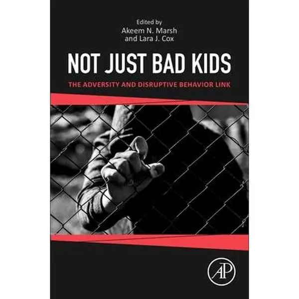 USED Book - Not Just Bad Kids: The Adversity and Disruptive Behavior Link by Akeem Nassor Marsh (Paperback) - english