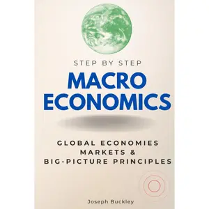 Macroeconomics Step-by-Step: Understanding Global Economies, Markets & Big-Picture Economic Principles (Step By Step Subject Guides) Hardcover – April 15, 2024