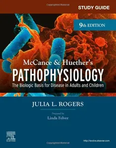 Study Guide for McCance & Huether's Pathophysiology: The Biological Basis for Disease in Adults and Children -- Julia Rogers - Paperback
