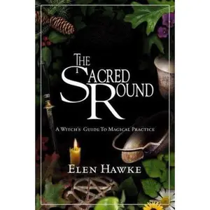 USED-The Sacred Round: A Witch's Guide to Magical Practice by Elen Hawke (Paperback)