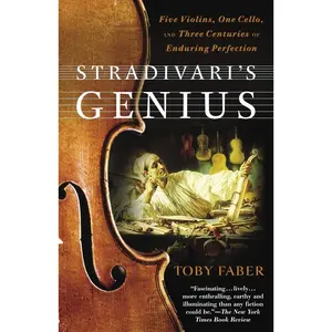 USED-Stradivari's Genius: Five Violins, One Cello, and Three Centuries of Enduring Perfection by Faber, Toby (Paperback)