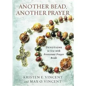 USED Book - Another Bead, Another Prayer: Devotions to Use with Protestant Prayer Beads by Vincent, Kristen E. (Paperback) - english