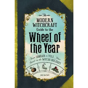 Modern Witchcraft Guide to the Wheel of the Year by Judy Ann Nock