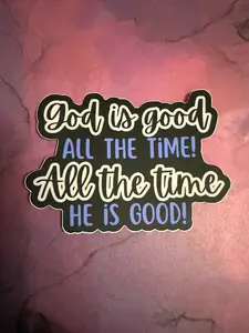 Sticker- "God Is Good All the Time!"