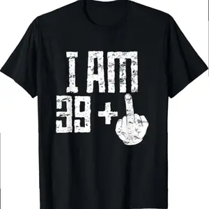 I Am 39 Plus Middle Finger Funny 40th Birthday T-shirt, Gift