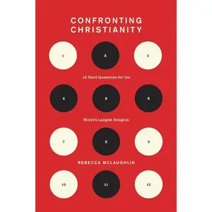 Confronting Christianity: 12 Hard Questions for the World's Largest Religion (The Gospel Coalition)