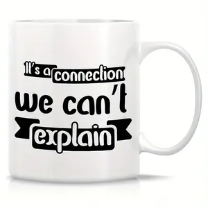 11oz/15oz Connection We Can't Explain Ceramic White Mug, Ideal Gift for Any Occasions, Summer Winter Drinkware