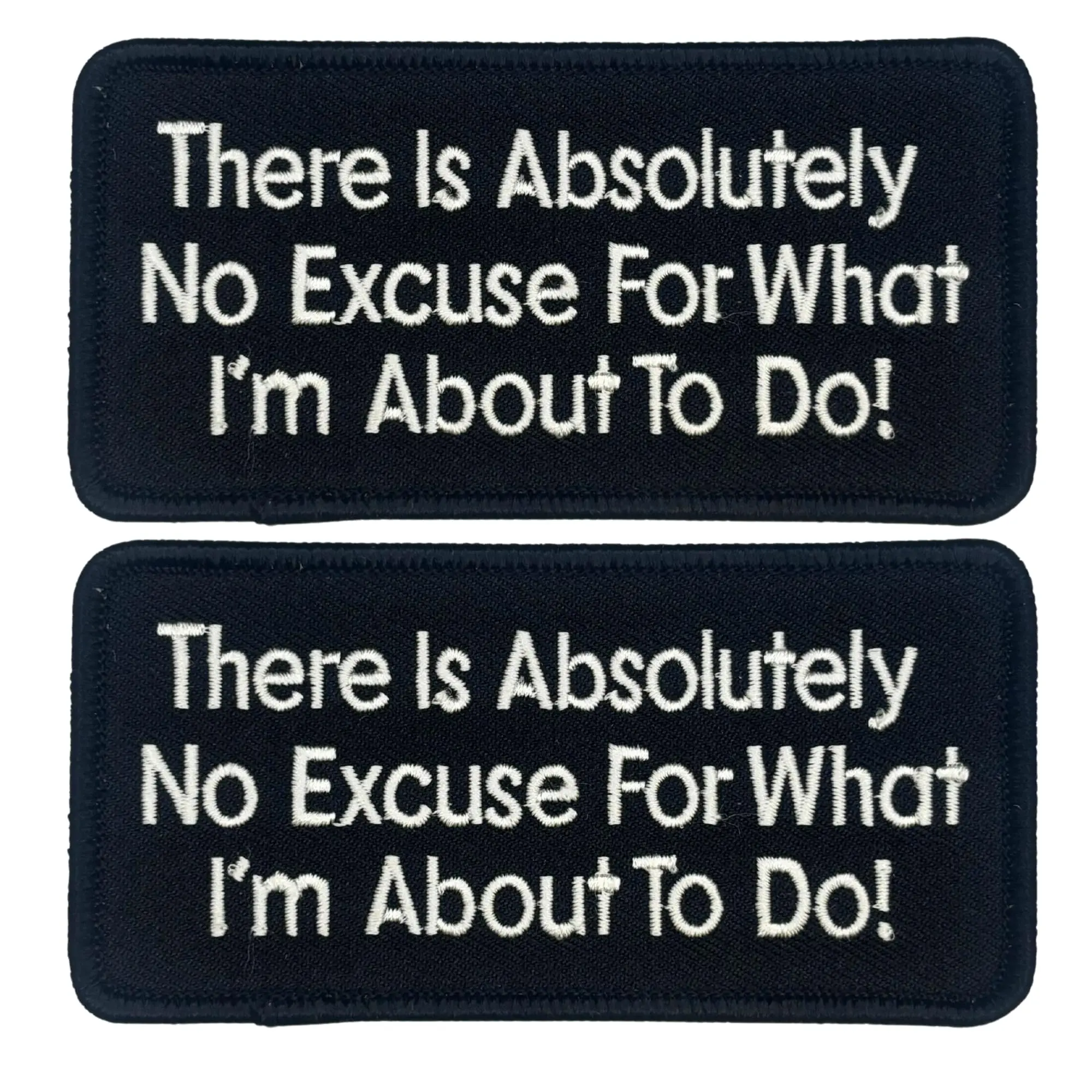 No Excuse for What 2PC 4x2 Inch Iron on Sew on for Uniforms, Clothing, Costumes, and More, Funny Relatable Patches
