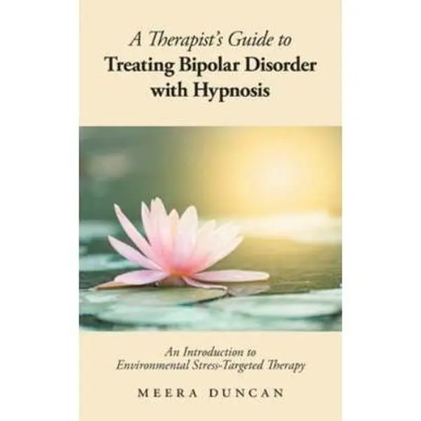 USED-A Therapist's Guide To Treating Bipolar Disorder With Hypnosis: An Introduction to Environmental Stress-Targeted Therapy by Duncan, Meera (Paperback)