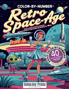 Color-by-Number Retro Space-Age: Aliens, Robots, Diners & Drive-Ins — 40 Retro Scenes in a Sci-Fi Color-by-Number for Adults