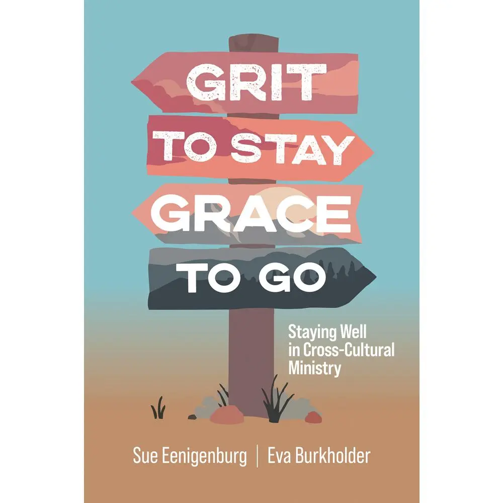 USED-Grit to Stay Grace to Go: Staying Well in Cross-Cultural Ministry by Eenigenburg, Sue (Paperback)