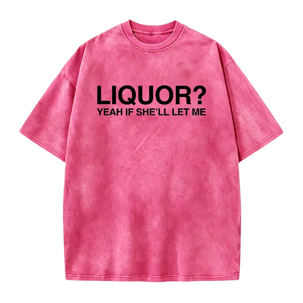 Liquor Yeah If She'll Let Me T-Shirt, Funny Sarcastic Adult Humor Tee