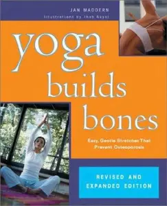 USED-Yoga Builds Bones: Easy, Gentle Stretches That Prevent Osteoporosis by Jan Maddern (Paperback)