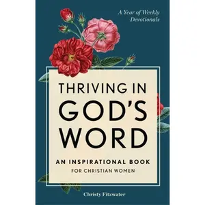 Thriving in God's Word: An Inspirational Guide for Christian Women by  (Paperback)