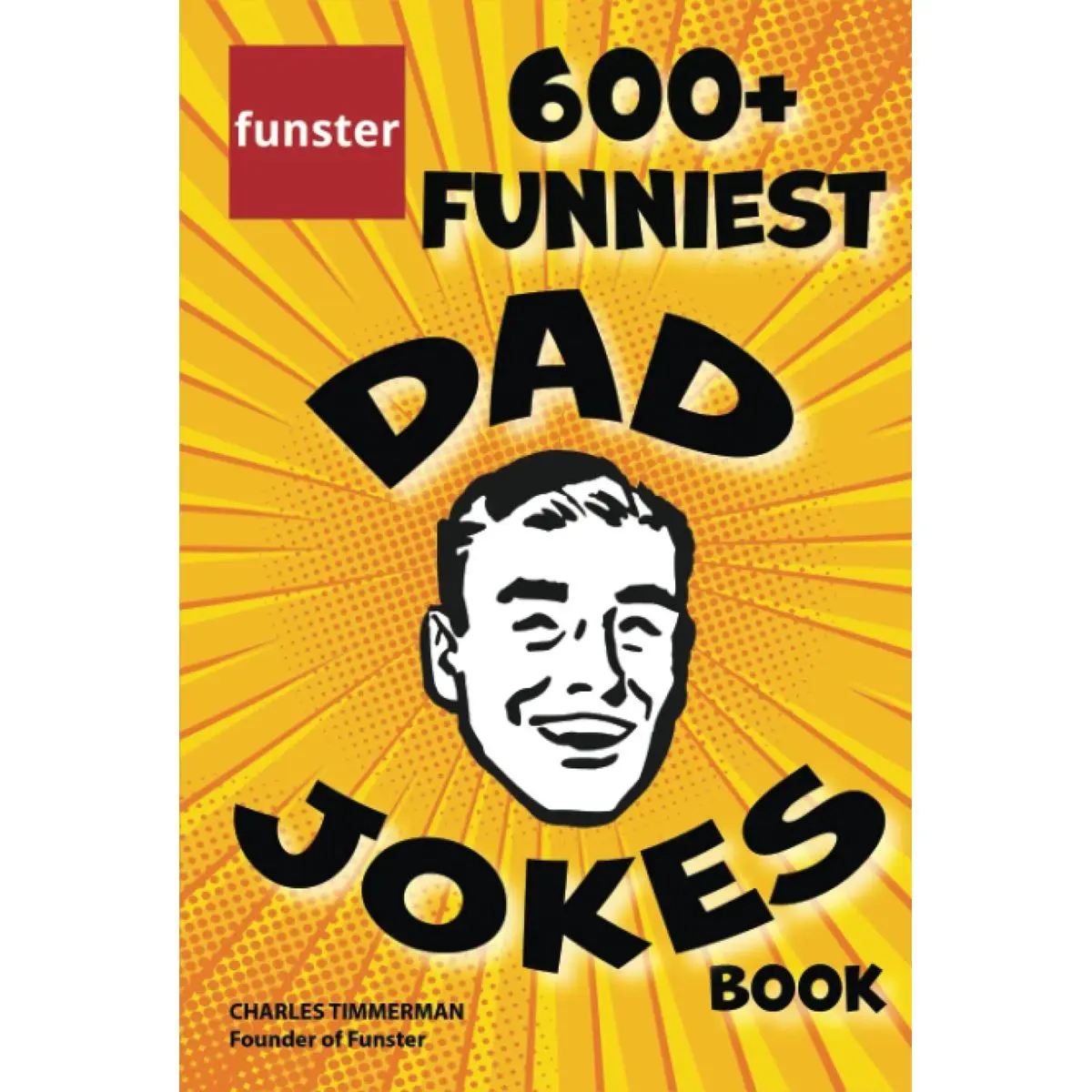 Funster 600+ Funniest Dad Jokes Book: Overloaded with family-friendly groans, chuckles, chortles, guffaws, and belly laughs Hardcover – June 25, 2022