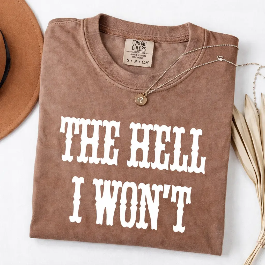 Women's Short-Sleeve Round Neck Fitted Western Chic T-Shirt - "The Hell I Won’t" Bold Quote Slogan Women's Tee, Cowgirl Attitude Top, Country Sass Graphic, Vintage Rodeo Casual Comfort Top, Bold Quote Slogan Women's T-Shirts