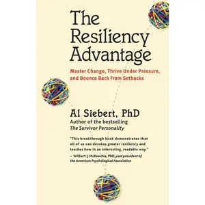 USED-The Resiliency Advantage: Master Change, Thrive Under Pressure, and Bounce Back from Setbacks by Siebert, Al (Paperback)