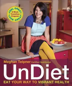 USED Book - UnDiet: Eat Your Way to Vibrant Health by Meghan Telpner (Paperback) - english