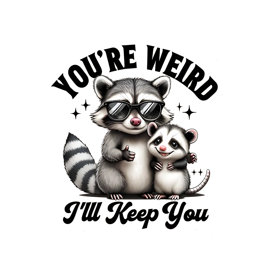 F106 You're Weird I'll Keep You