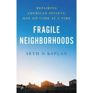 USED-Fragile Neighborhoods: Repairing American Society, One Zip Code at a Time by Kaplan, Seth D. (Hardcover)