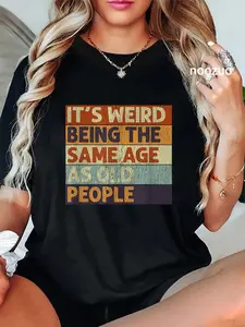 100% Cotton Unisex It's Weird Being The Same Age As Old People Retro Sarcastic T-Shirt Casual Top