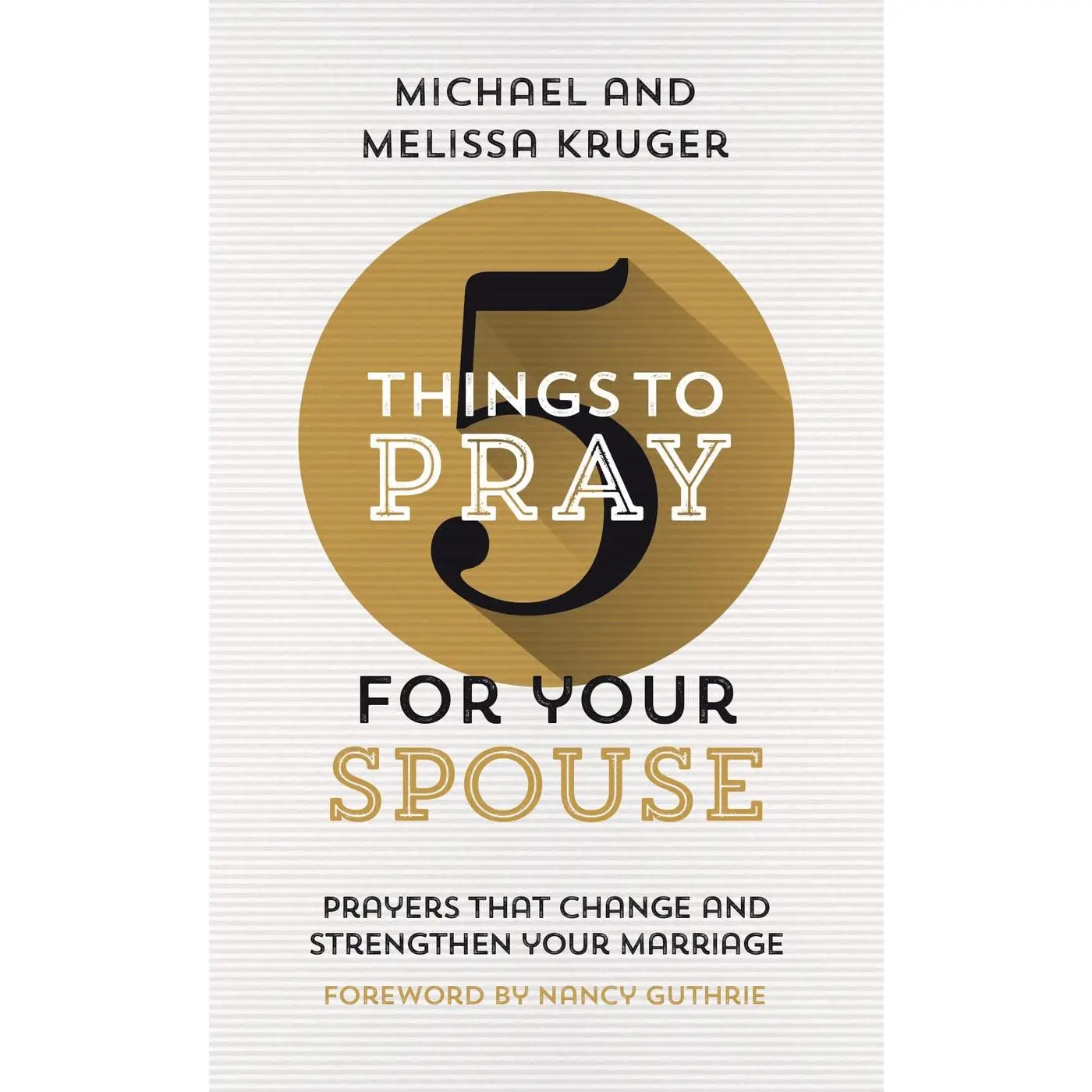 5 Things to Pray for Your Spouse: Prayers That Change and Strengthen YourMarriage (Biblical Ideas for Praying For Your Husband or Wife)