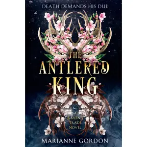 The Antlered King: A Raven's Trade Novel by Marianne Gordon [Hardback Book]