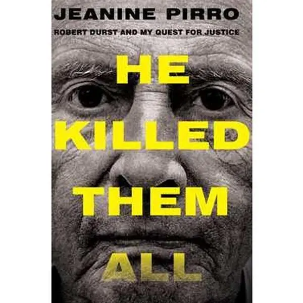 HE KILLED THEM ALL: ROBERT DURST AND MY QUEST FOR JUSTICE [Hardcover]